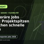 Temporäre Jobs 2026: Projektspitzen brauchen schnelle Profis: Der Karriere-Guide für Temporäre Jobs