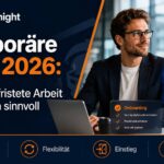 Arbeiten auf Zeit, aber nicht im Blindflug: Was gute temporäre Beschäftigung 2026 ausmacht